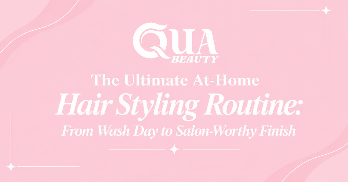 The Ultimate At-Home Hair Styling Routine: From Wash Day to Salon-Worthy Finish